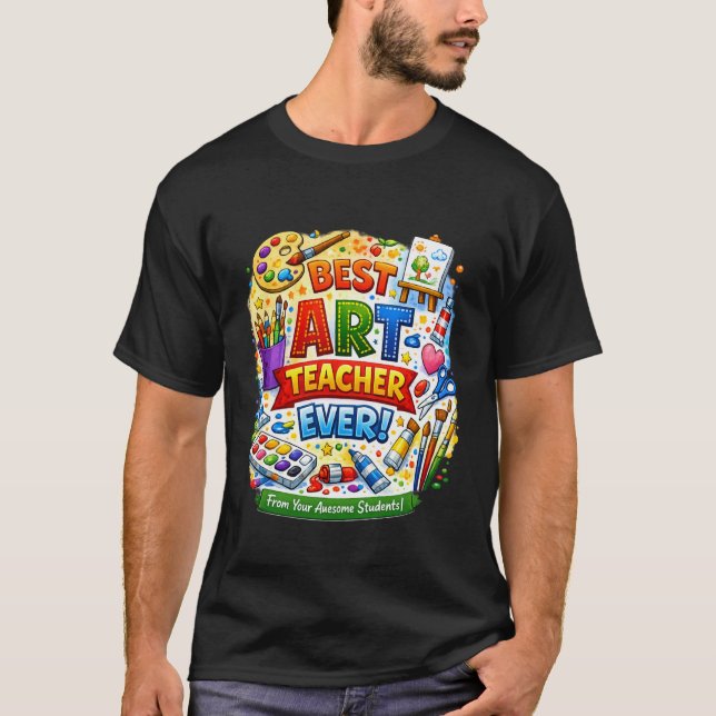 Best Art Teacher Ever! T-Shirt (Front)