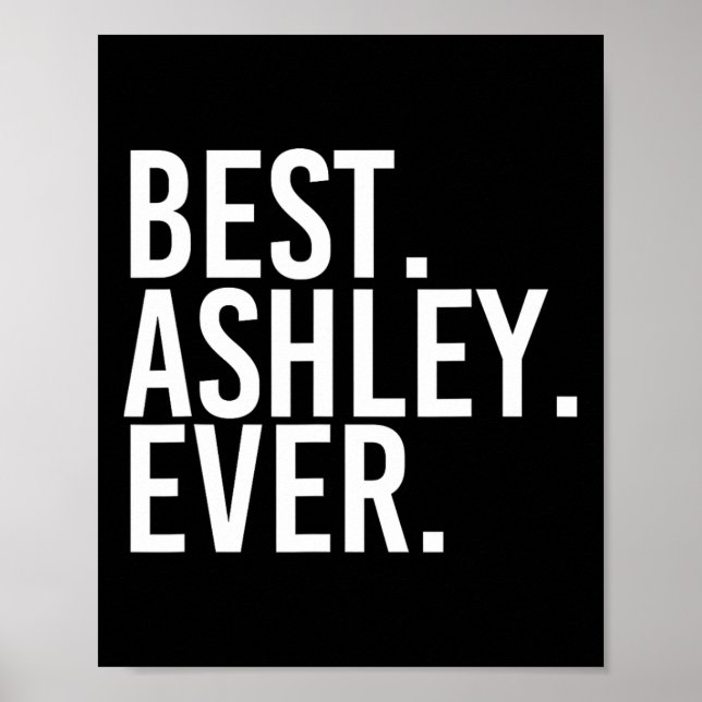 Best. Ashley. Ever. Funny Personalised Name Joke G Poster (Front)