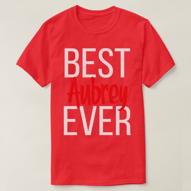 Best Aubrey Ever 1 T-Shirt (Design Front)