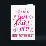 Best Aunt Ever 60th Birthday Typography in Pink To Card<br><div class="desc">Simple but bold typography in pink tones to wish your Best Aunt EVER a Happy 60th Birthday. © Ness Nordberg</div>
