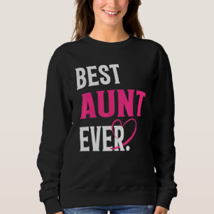 Best Aunt Ever   Aunt   Mother's Day Women Sweatshirt