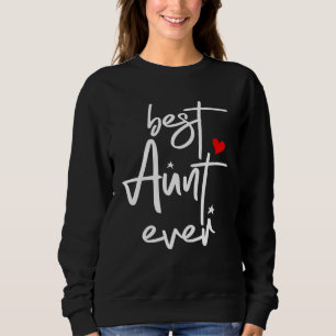 Best Aunt Ever  Aunt Sweatshirt