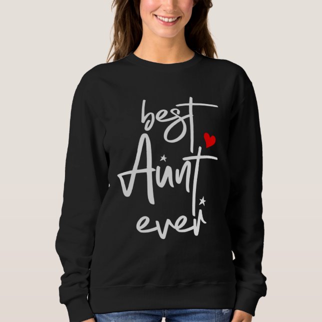Best Aunt Ever  Aunt Sweatshirt (Front)