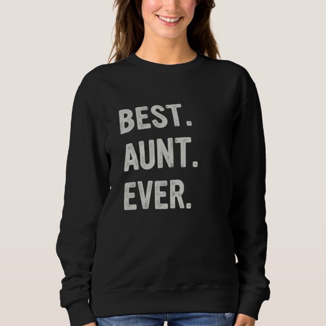 Best Aunt Ever Family Aunt Sweatshirt (Front)
