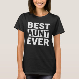 Best Aunt Ever  Mothers Day Aunt T-Shirt