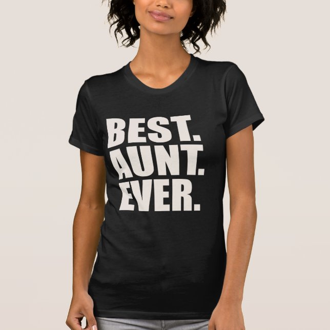 Best. Aunt. Ever. T-Shirt (Front)