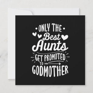 Best Aunts Get Promoted To Godmother Invitation