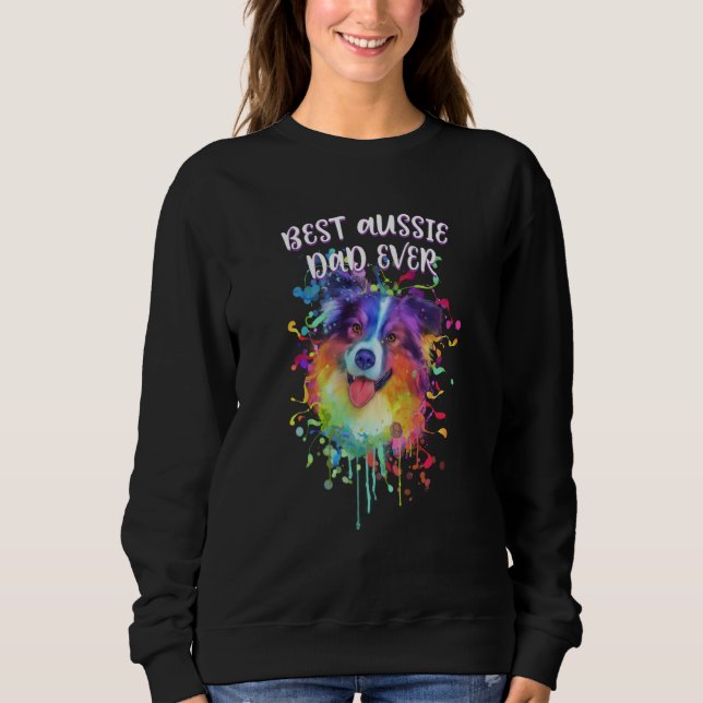 Best Aussie Dad Ever Australian Shepherd Dog Dad   Sweatshirt (Front)