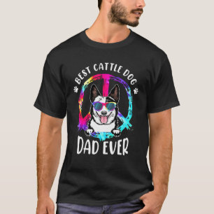 Best Australian Cattle Dog Dad Ever Tie Dye Father T-Shirt