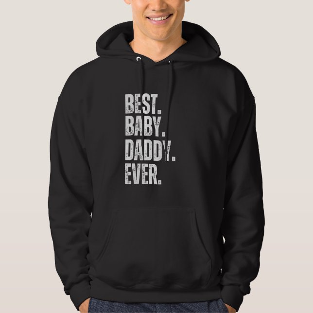 Best Baby Daddy Ever for Dad Baby Announcement Hoodie (Front)