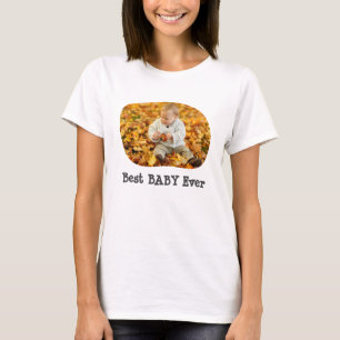 Best BABY Ever upload your horizontal photo T-Shirt