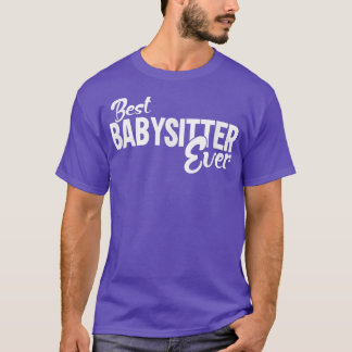 Best Babysitter Ever1599  T-Shirt