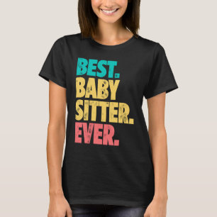 Best Babysitter Ever Daycare Provider Babysitting  T-Shirt