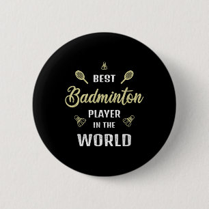 Best Badminton Player In The World Funny Badminton 6 Cm Round Badge
