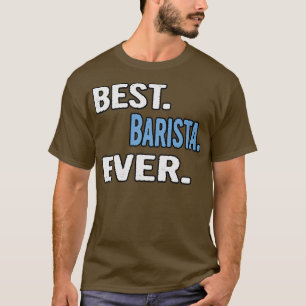 Best Barista Ever Cool Gift Idea 2 T-Shirt