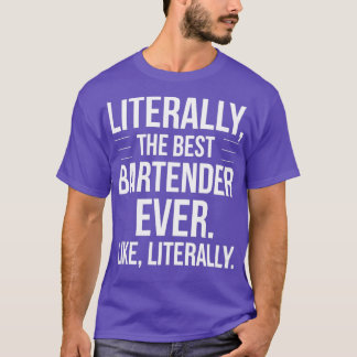 Best Bartender Ever Appreciation Funny Gift For Ba T-Shirt