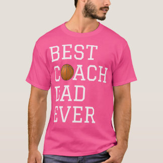 Best Basketball Coach Dad Ever Coaching Fathers T-Shirt