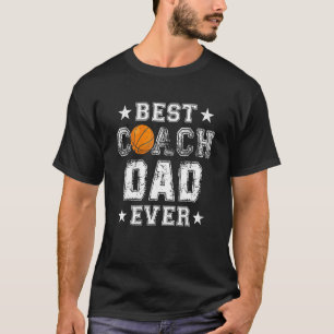 Best Basketball Coach Dad Ever Daddy Papa Fathers T-Shirt