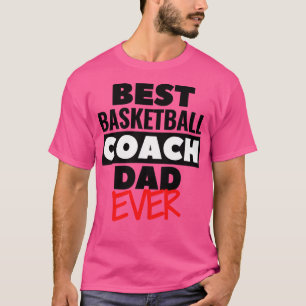 Best Basketball Coach Dad Ever T-Shirt