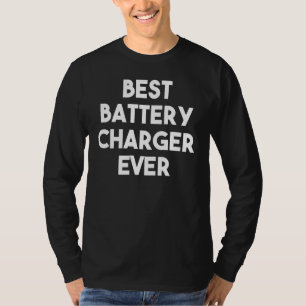 Best Battery Charger Ever T-Shirt