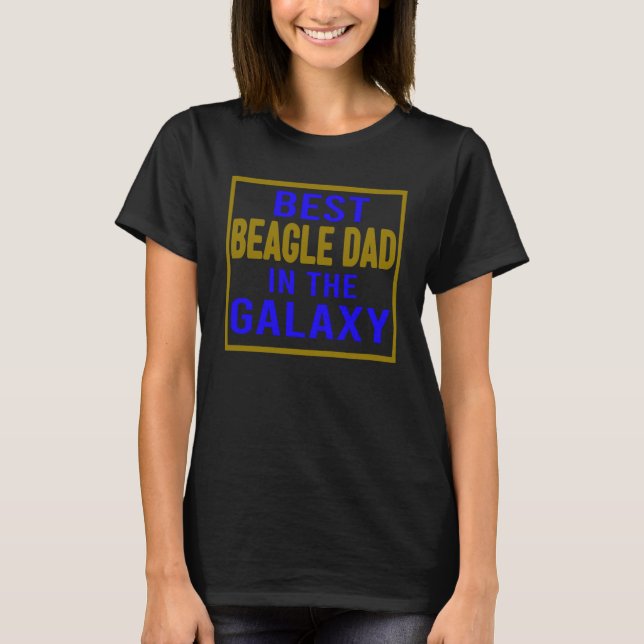 Best Beagle Dad in the Galaxy dog owner for father T-Shirt (Front)