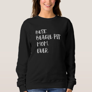 Best Beagle Pit Mom Ever Beagle Pitbull Beaglebull Sweatshirt