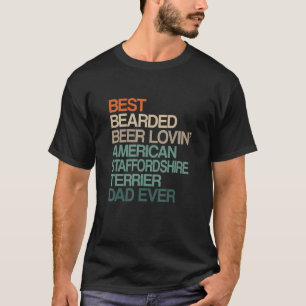 Best Bearded Beer Lovin' American Staffordshire Te T-Shirt