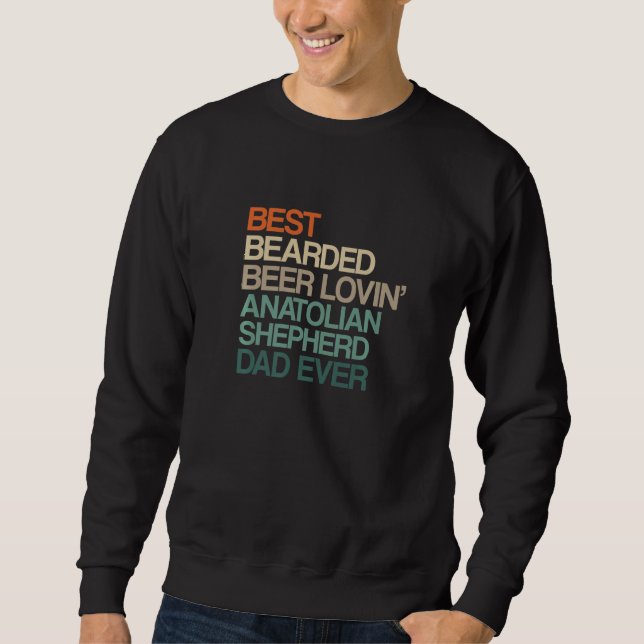 Best Bearded Beer Lovin' Anatolian Shepherd Dad Fa Sweatshirt (Front)
