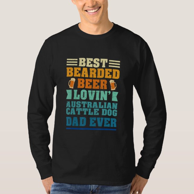 Best Bearded Beer Lovin' Australian Cattle Dog Dad T-Shirt (Front)