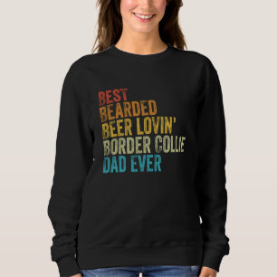 Best Bearded Beer Lovin Border Collie Dad Dog Owne Sweatshirt