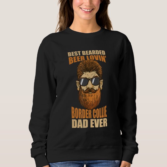 Best Bearded Beer Lovin' Border Collie Dad Father' Sweatshirt (Front)