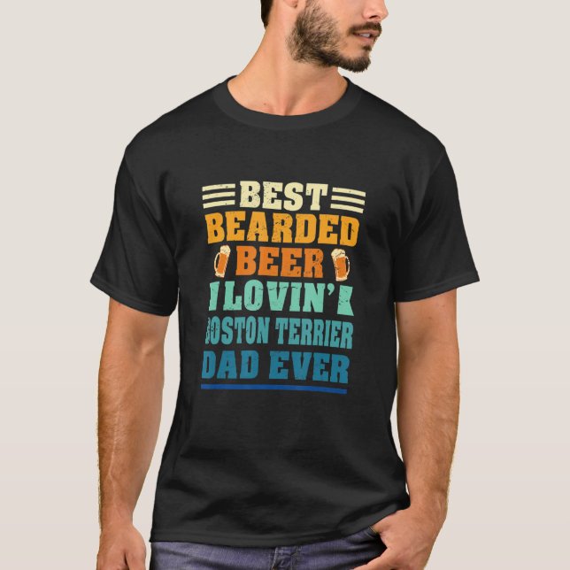 Best Bearded Beer Lovin' Boston Terrier Dad Funny  T-Shirt (Front)