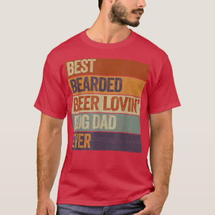 Best Bearded Beer Lovin Dog Dad Pet Lover Owner G T-Shirt