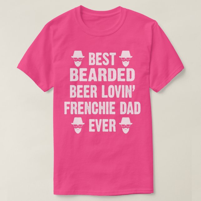 Best Bearded Beer Lovin Frenchie Dad T-Shirt (Design Front)
