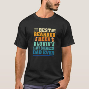 Best Bearded Beer Lovin' Giant Schnauzer Dad Funny T-Shirt