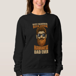 Best Bearded Beer Lovin' Havanese Dad Father's Day Sweatshirt