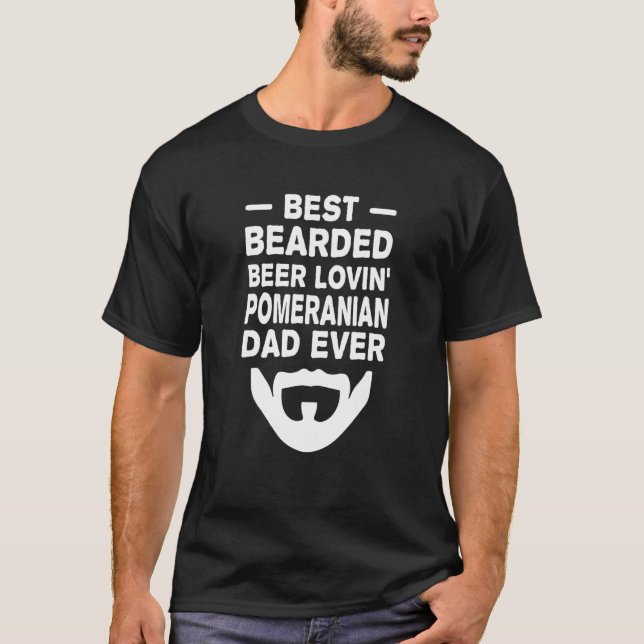 Best Bearded Beer Lovin' Pomeranian Dad Father's D T-Shirt (Front)