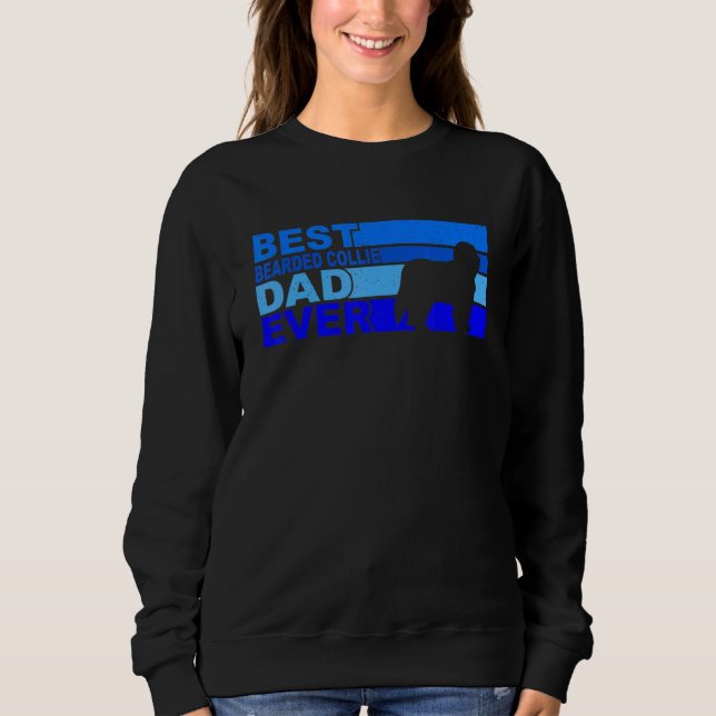 Best Bearded Collie Dad Ever Bearded Collie Sweatshirt (Front)