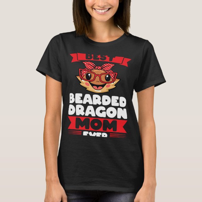best bearded dragon mom ever lizards T-Shirt (Front)