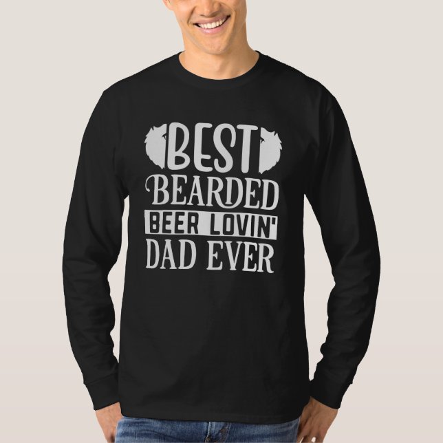 Best Beared Beer Lovin Dad Ever T-Shirt (Front)