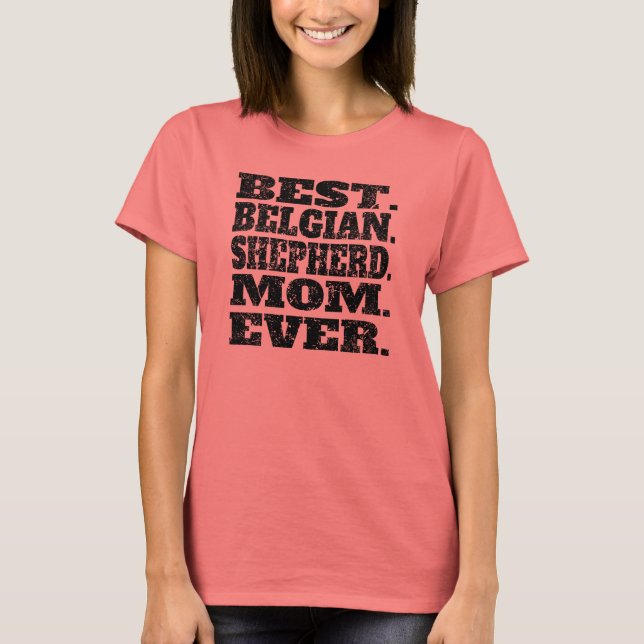 Best Belgian Shepherd Mum Ever T-Shirt (Front)