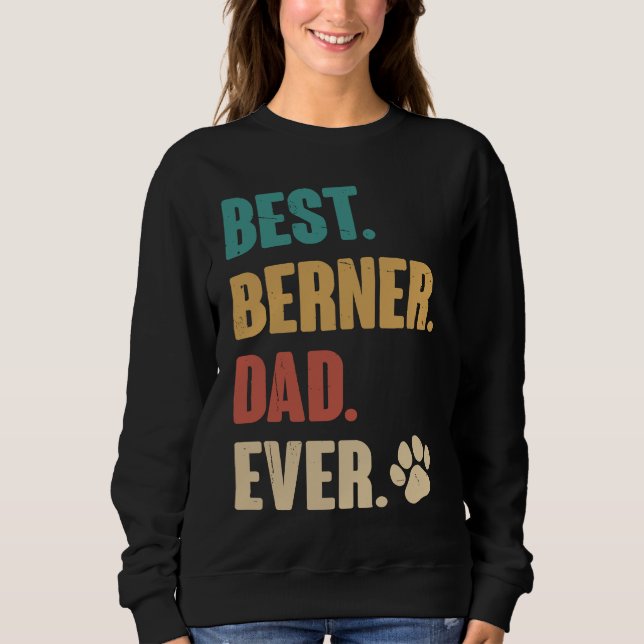 Best Berner Dad Ever   Bernese Mountain Dog Sweatshirt (Front)
