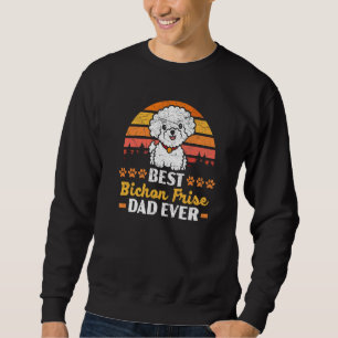 Best Bichon Frise Dad Ever Curly Hair Pup Puppy Sweatshirt