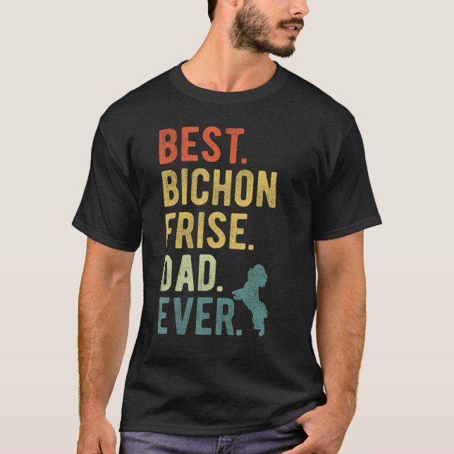Best Bichon Frise Dad Ever Dog Daddy Father s Day T-Shirt (Front)