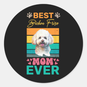 Best Bichon Frise Mum Ever Dog Lover Mum Classic Round Sticker