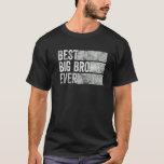 Best Big Bro Ever Big Brother Birthday Funny Vinta T-Shirt<br><div class="desc">Best Big Bro Ever Big Brother Birthday Funny Vintage  1.</div>