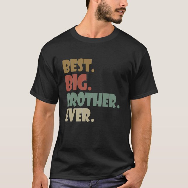 Best Big Brother Ever Older Sibling Teenager Gift T-Shirt (Front)