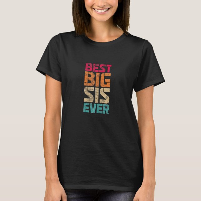 Best Big Sis Ever Sibling Older Sister Family Vint T-Shirt (Front)