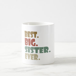 Best Big Sister Ever Older Sibling for Girls Coffee Mug