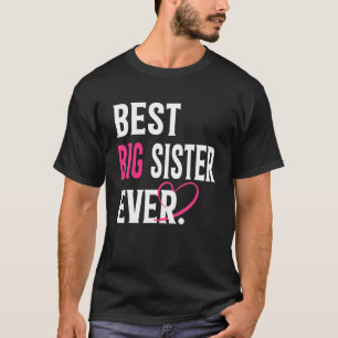 Best Big Sister Ever Valentines Matching Family Mo T-Shirt